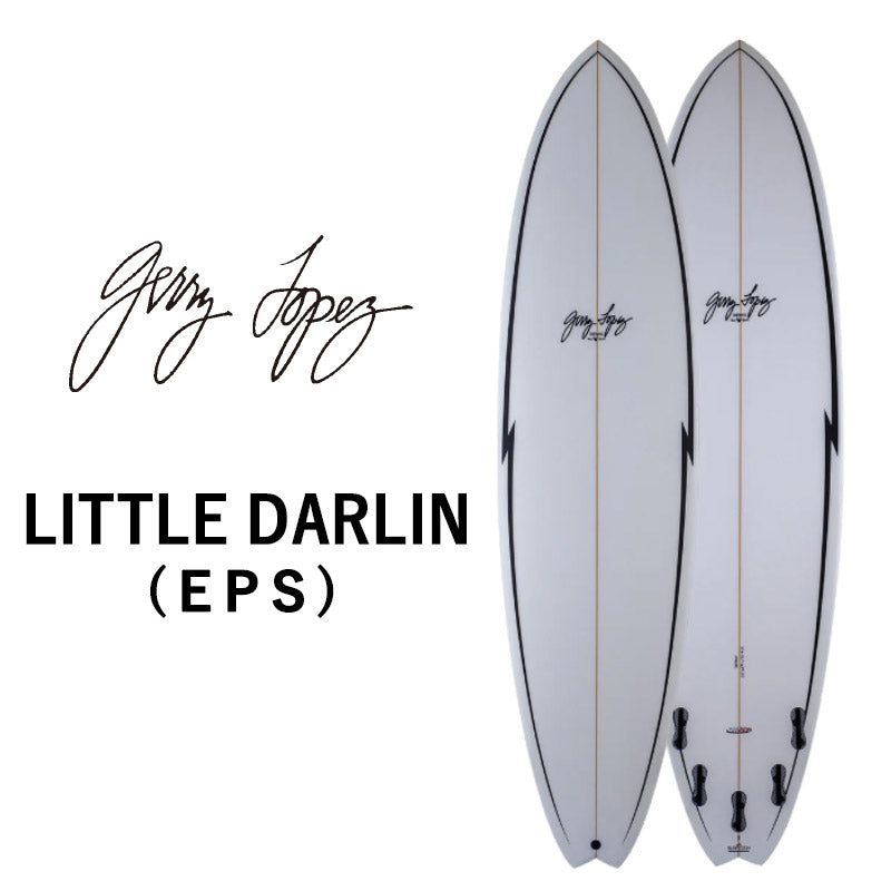 取り寄せ商品 GerryLopez LITTLE DARLIN/ ジェリー・ロペス リトルダーリン  EPS 6’6 6'10 7'2 7'6 7'10 フィッシュ ミッドレングス サーフボード サーフィン 営業所止め 送料無料