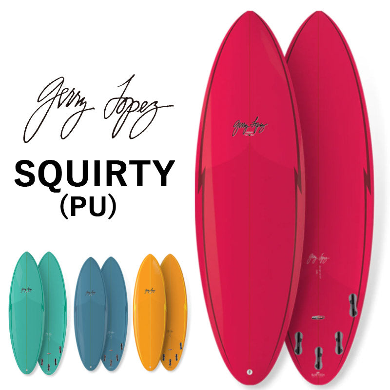 取り寄せ商品 GerryLopez SQUIRY / ジェリー・ロペス スクワーティ  PU 5’8 6'0 6'4 6'8 ショートボード ミッドレングス サーフボード サーフィン 営業所止め 送料無料